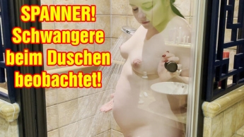 ACHTUNG SPANNER! Schwangere beim Duschen beobachtet!