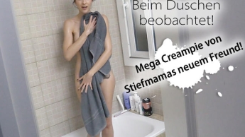 Beim Duschen beobachtet! Mega Creampie von Stiefmamas neuem Freund! REUPLOAD