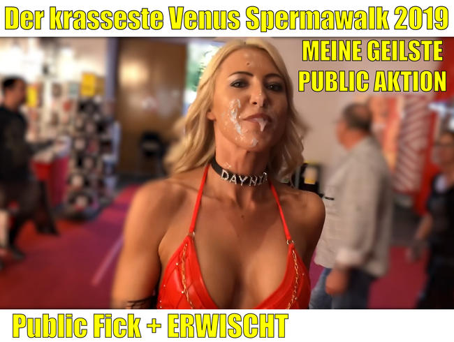Der krasseste Venus Spermawalk 2019 | Public Fick + ERWISCHT + XXXL Spermafresse!!
