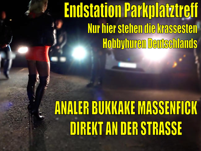 ENDSTATION an Deutschlands HÄRTESTEN Parkplatztreff | HIER stehen nur die KRASSESTEN Hobbyhuren!