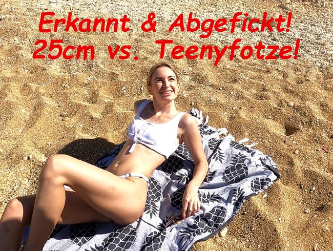 Erkannt & Abgefickt! 25cm vs. Teenyfotze!