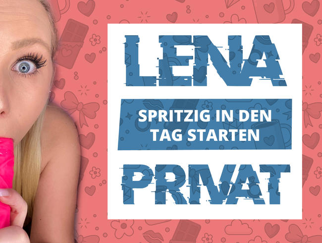 LENA PRIVAT: Spritzig in den Tag starten