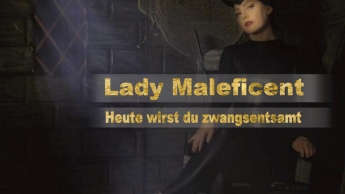 Lady Maleficent – Heute wirst du zwangsentsamt..