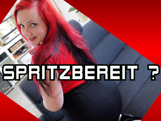 SPRITZBEREIT ?