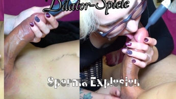 Sperma Explosion durch Dilator !!!