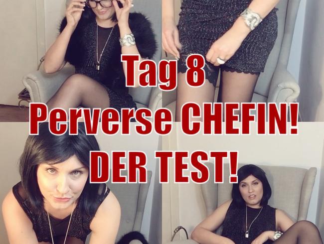 Tag 8 – Perverse Chefin! Der Test!