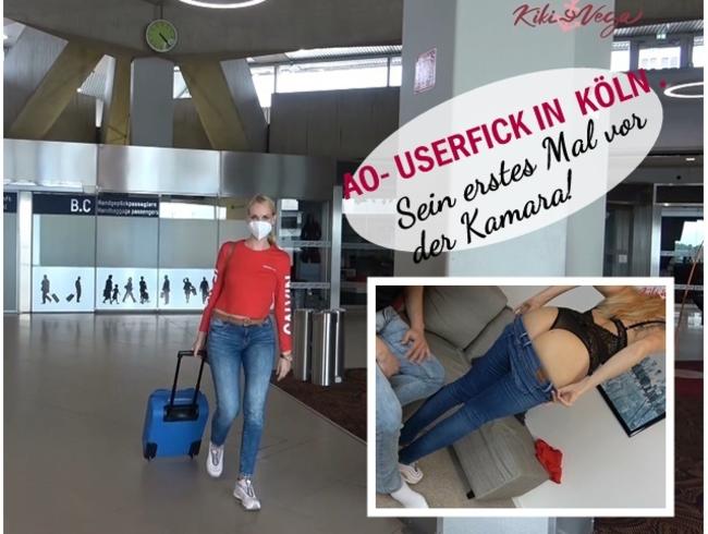 AO – Userfick in Köln . Sein erstes Mal vor der Kamara!