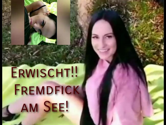 Erwischt!! Fremdfick am See!