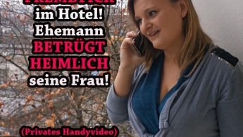 FREMDFICK im Hotel! Ehemann BETRÜGT HEIMLICH seine Frau! (Privates Handyvideo)