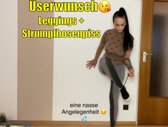 Userwunsch – Leggings + Feinstrumpfhosenpiss!