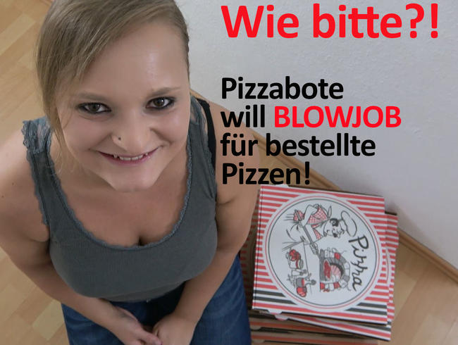 Wie bitte?! Pizzabote will BLOWJOB für bestellte Pizzen!