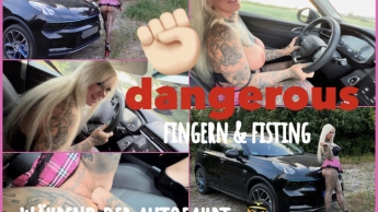 dangerous. FINGERN & FISTING während der Autofahrt