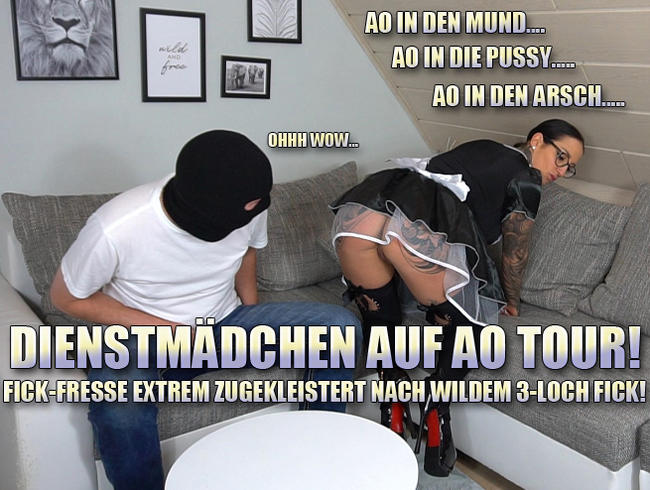 Dienstmädchen auf AO Tour! Fick-Fresse Extrem zugekleistert nach wildem 3-Loch Fick!