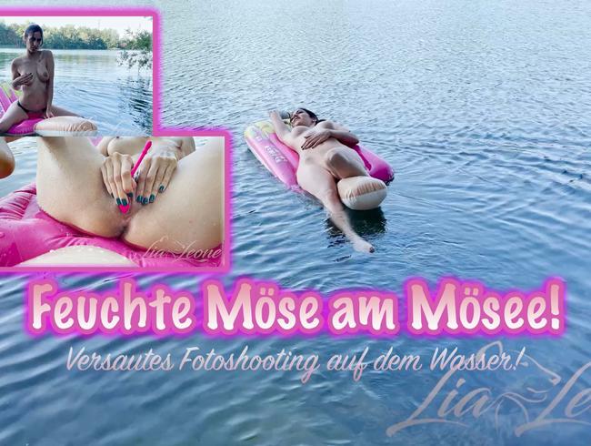 Feuchte Möse am  Mösee! Versautes Fotoshooting auf dem Wasser!
