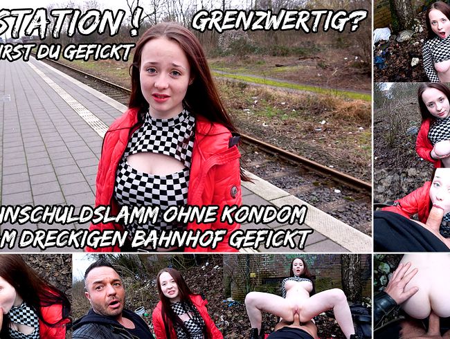 ENDSTATION ! Jetzt wirst du gefickt…GRENZWERTIG ? Unschuldslamm ohne Kondom am dreckigen Bahnhof
