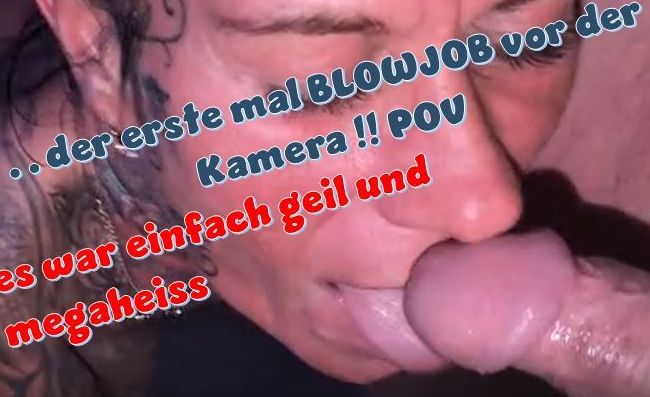 …das erste mal BLOWJOB vor der Kamera POV