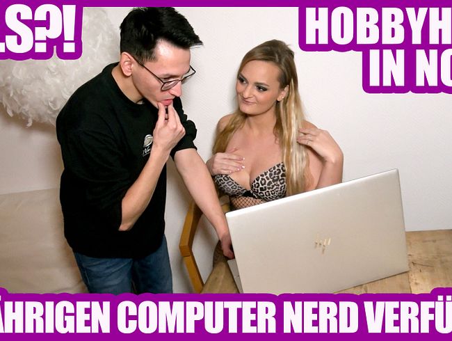 HOBBYHURE IN NOT?! 18-JÄHRIGEN COMPUTER NERD VERFÜHRT!