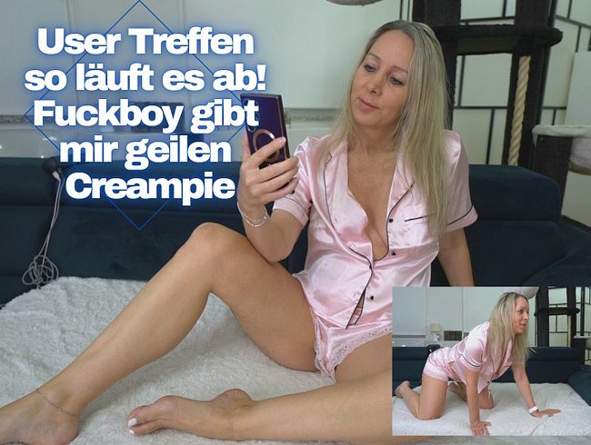 User Treffen so läuft es ab! Fuckboy gibt mir geilen Creampie