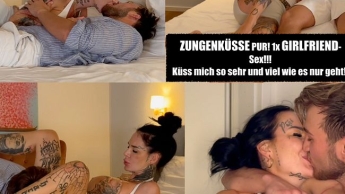 ZUNGENKÜSSE PUR! 1x GIRLFRIEND-Sex!!!