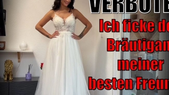 VERBOTEN! Ich ficke den Bräutigam meiner besten Freundin