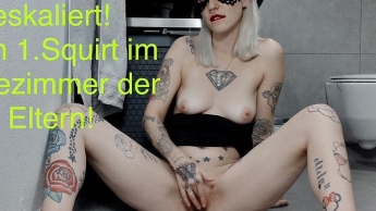 Bin Ich so Notgeil?? Mein 1. Squirt im Bad der Eltern!
