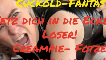 Cuckold-Fantasie.. Setz dich in die Ecke du Loser – CreampieFotze wartet auf dich…