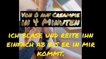 Von 0 auf Creampie in 4 Minuten – ich blase und reite ihn einfach ab bis er in mir kommt…