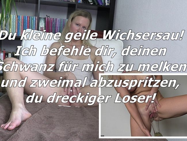 Du kleine geile Wichsersau! + Bonus Video