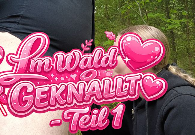 Im Wald geknallt – Teil 1 – Prallen Kolben geblasen