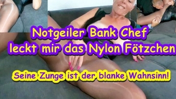 Notgeiler Bank Chef leckt mich durch meine Pantyhose zum Höhepunkt