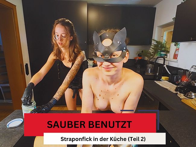 Sauber benutzt mit juli_thegoat in der Küche – Straponfick nach Analfisting (Teil 2)